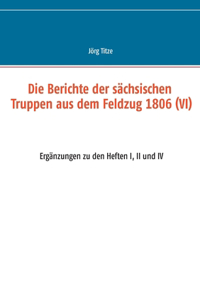 Berichte der sächsischen Truppen aus dem Feldzug 1806 (VI)