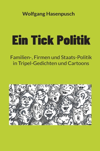 Tick Politik: Familien-, Firmen und Staats-Politik in Tripel-Gedichten und Cartoons