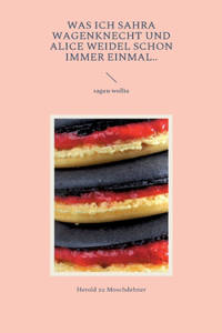 Was ich Sahra Wagenknecht und Alice Weidel schon immer einmal..