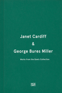 Janet Cardiff & George Bures Miller: Works from the Goetz Collection