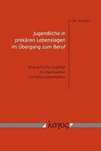 Jugendliche in Prekaren Lebenslagen Im Ubergang Zum Beruf