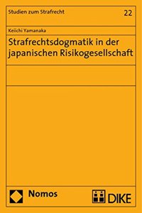 Strafrechtsdogmatik in Der Japanischen Risikogesellschaft