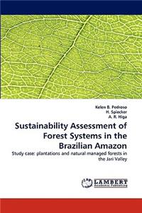 Sustainability Assessment of Forest Systems in the Brazilian Amazon