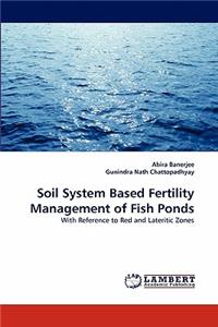 Soil System Based Fertility Management of Fish Ponds