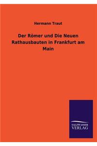 Der Romer Und Die Neuen Rathausbauten in Frankfurt Am Main