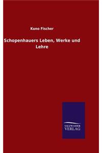 Schopenhauers Leben, Werke und Lehre