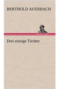 Drei Einzige Tochter
