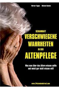 Schamhaft verschwiegene Wahrheiten in der Altenpflege