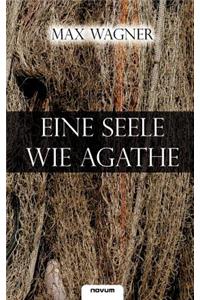 Eine Seele Wie Agathe