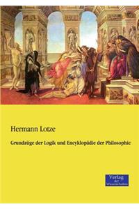 Grundzüge der Logik und Encyklopädie der Philosophie