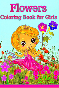 Flowers Coloring Book For Girls: Amazing Coloring and Activity book for Girls with Floral Designs Flowers Coloring pages for Teens and Girls ages 3-9