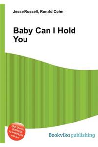 Baby Can I Hold You