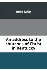 An address to the churches of Christ in Kentucky
