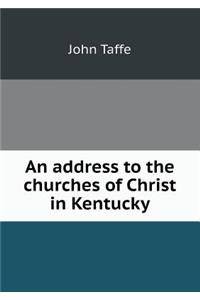 An Address to the Churches of Christ in Kentucky