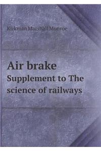 Air Brake Supplement to the Science of Railways