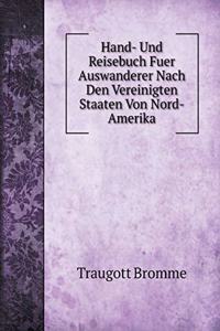 Hand- Und Reisebuch Fuer Auswanderer Nach Den Vereinigten Staaten Von Nord-Amerika