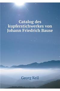 Catalog Des Kupferstichwerkes Von Johann Friedrich Bause