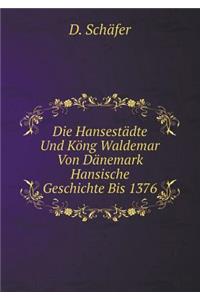 Die Hansestädte Und Köng Waldemar Von Dänemark Hansische Geschichte Bis 1376