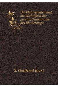 Die Plata-Staaten Und Die Wichtigkeit Der Provinz Otuquis Und Des Rio Bermego