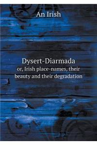 Dysert-Diarmada Or, Irish Place-Names, Their Beauty and Their Degradation