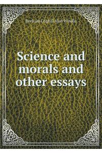Science and morals and other essays