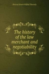 THE HISTORY OF THE LAW MERCHANT AND NEG