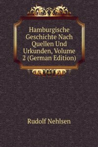 Hamburgische Geschichte Nach Quellen Und Urkunden, Volume 2 (German Edition)