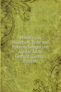 Phoinix von Kolophon; Texte und Untersuchungen von Gustav Adolf Gerhard (German Edition)