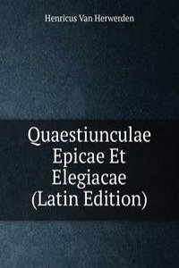 Quaestiunculae Epicae Et Elegiacae (Latin Edition)