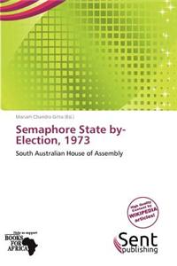 Semaphore State By-Election, 1973