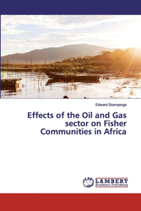 Effects of the Oil and Gas sector on Fisher Communities in Africa