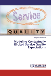 Modeling Contextually Elicited Service Quality Expectations