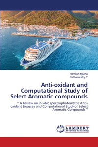 Anti-oxidant and Computational Study of Select Aromatic compounds