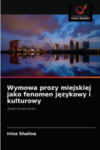 Wymowa prozy miejskiej jako fenomen językowy i kulturowy