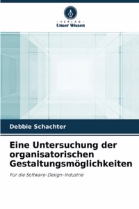 Eine Untersuchung der organisatorischen Gestaltungsmöglichkeiten