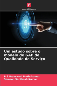 Um estudo sobre o modelo de GAP de Qualidade de Serviço