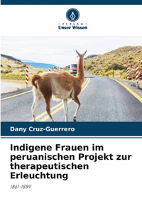 Indigene Frauen im peruanischen Projekt zur therapeutischen Erleuchtung