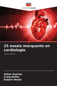 25 essais marquants en cardiologie