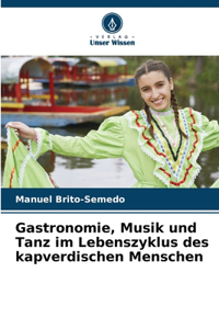 Gastronomie, Musik und Tanz im Lebenszyklus des kapverdischen Menschen