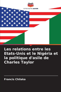 Les relations entre les Etats-Unis et le Nigéria et la politique d'asile de Charles Taylor