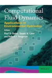 Computatiol Fluid Dymics: Applications In Environmental Hydraulics (Exclusively Distributed By Cbs Publishers & Distributors Pvt. Ltd.)