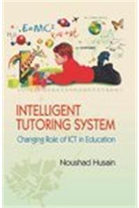 Intelligent Tutoring System: Changing Role of Ict in Education