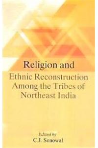 Religion And Ethnic Reconstruction Among The Tribes Of Northeast India