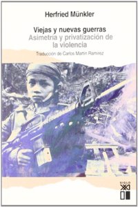 Viejas y nuevas guerras. Asimetria y privatizacion de la violencia