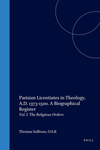 Parisian Licentiates in Theology, A.D. 1373-1500. a Biographical Register