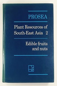 Edible Fruits and Nuts: No 2 (PROSEA - plant resources of South East Asia)