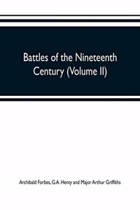 Battles of the nineteenth century (Volume II)