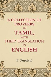 A Collection of Proverbs in Tamil, with Their Translation in English