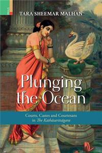 Plunging the Ocean: Courts, Castes and Courtesans in the Kathasaritsagara