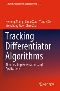 Tracking Differentiator Algorithms: Theories, Implementations and Applications